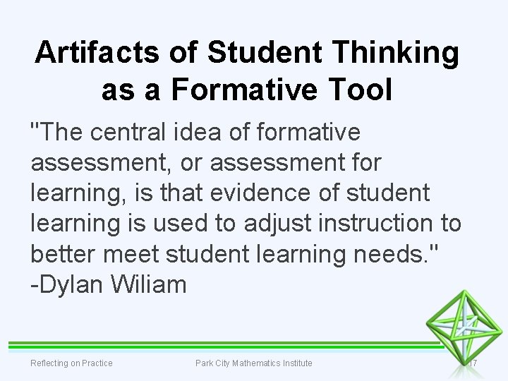 Artifacts of Student Thinking as a Formative Tool "The central idea of formative assessment,