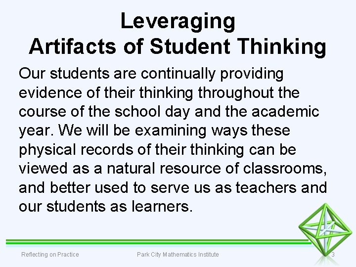 Leveraging Artifacts of Student Thinking Our students are continually providing evidence of their thinking