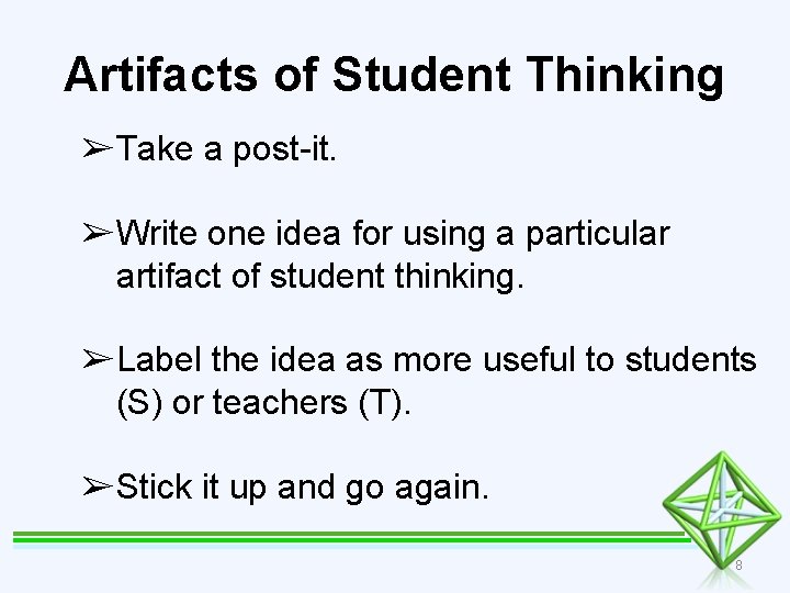 Artifacts of Student Thinking ➢Take a post-it. ➢Write one idea for using a particular