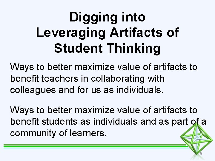 Digging into Leveraging Artifacts of Student Thinking Ways to better maximize value of artifacts