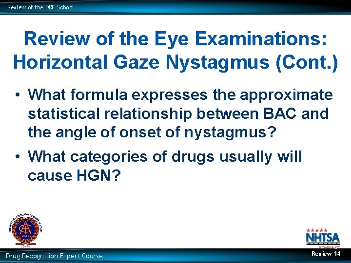 Review of the DRE School Review of the Eye Examinations: Horizontal Gaze Nystagmus (Cont.