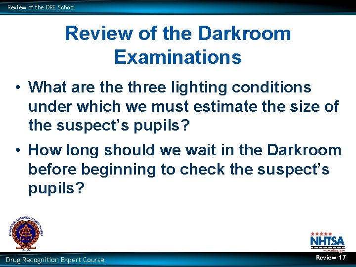 Review of the DRE School Review of the Darkroom Examinations • What are three