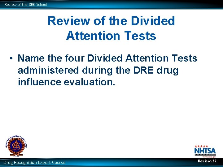 Review of the DRE School Review of the Divided Attention Tests • Name the