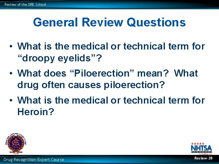 Review of the DRE School General Review Questions • What is the medical or