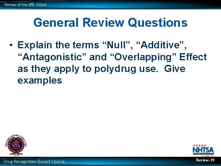 Review of the DRE School General Review Questions • Explain the terms “Null”, “Additive”,