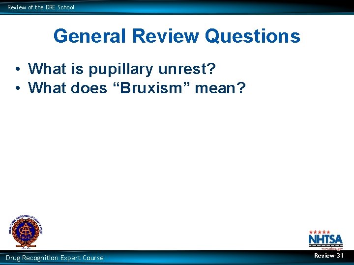 Review of the DRE School General Review Questions • What is pupillary unrest? •