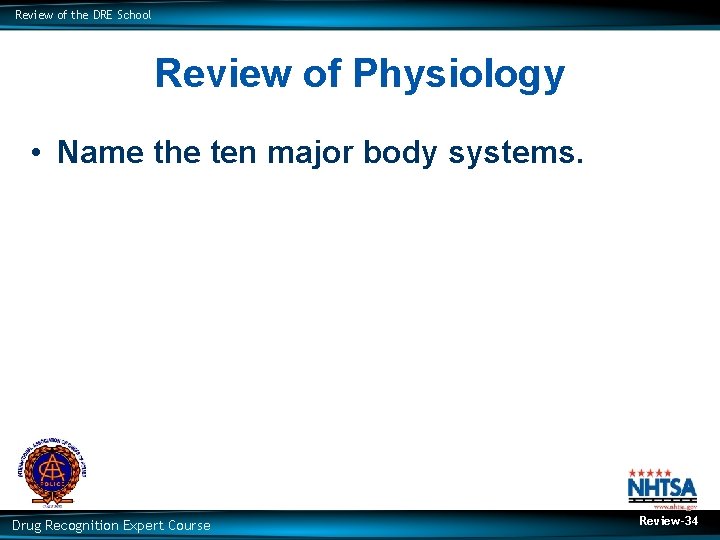 Review of the DRE School Review of Physiology • Name the ten major body