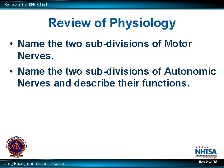 Review of the DRE School Review of Physiology • Name the two sub-divisions of