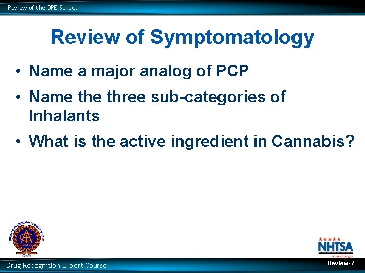 Review of the DRE School Review of Symptomatology • Name a major analog of