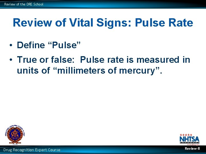Review of the DRE School Review of Vital Signs: Pulse Rate • Define “Pulse”