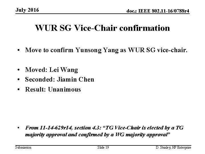 July 2016 doc. : IEEE 802. 11 -16/0788 r 4 WUR SG Vice-Chair confirmation