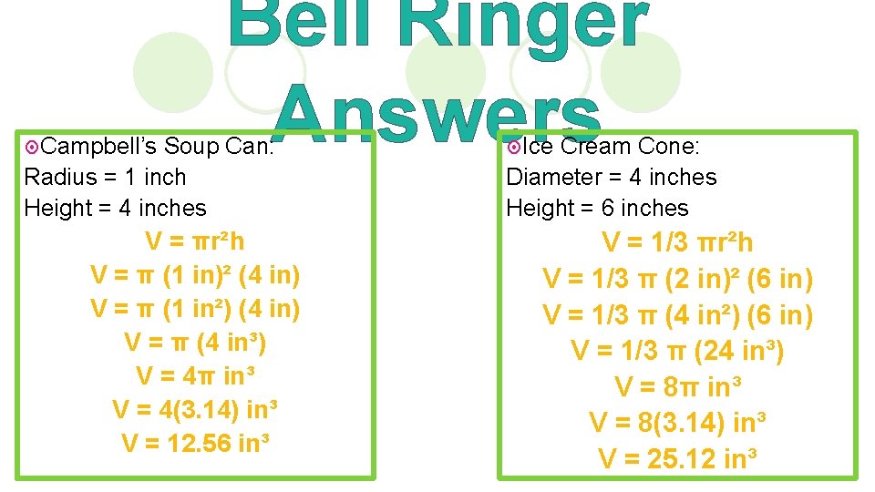 ¤ Campbell’s Bell Ringer Answers Soup Can: Radius = 1 inch Height = 4