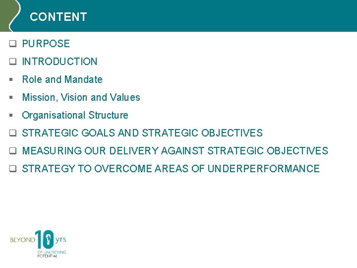 CONTENT q PURPOSE q INTRODUCTION § Role and Mandate § Mission, Vision and Values