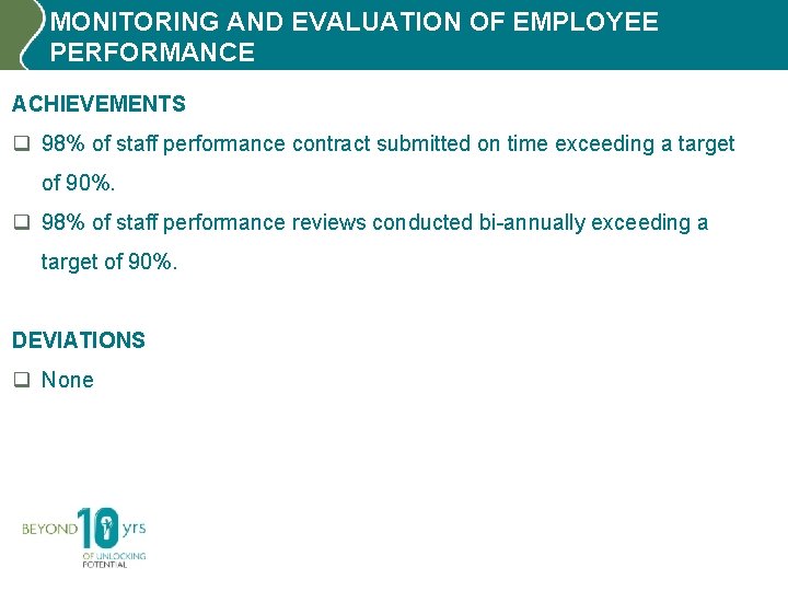 MONITORING AND EVALUATION OF EMPLOYEE PERFORMANCE ACHIEVEMENTS q 98% of staff performance contract submitted