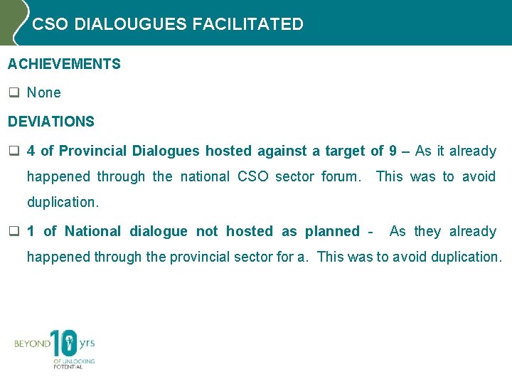 CSO DIALOUGUES FACILITATED ACHIEVEMENTS q None DEVIATIONS q 4 of Provincial Dialogues hosted against
