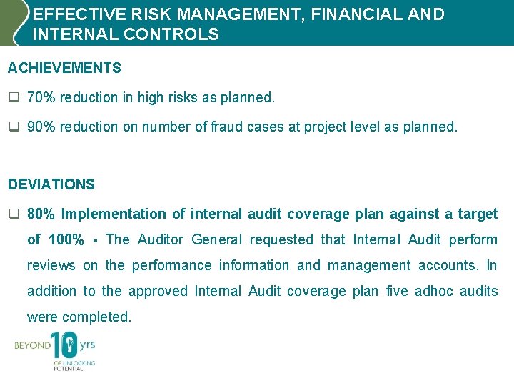 EFFECTIVE RISK MANAGEMENT, FINANCIAL AND INTERNAL CONTROLS ACHIEVEMENTS q 70% reduction in high risks