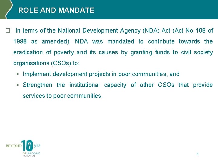 ROLE AND MANDATE q In terms of the National Development Agency (NDA) Act (Act