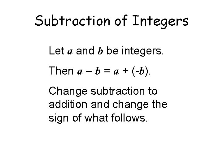Subtraction of Integers Let a and b be integers. Then a – b =