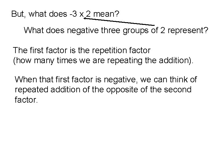But, what does -3 x 2 mean? What does negative three groups of 2