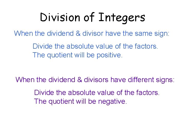Division of Integers When the dividend & divisor have the same sign: Divide the