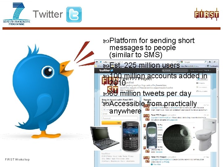 Twitter Platform for sending short messages to people (similar to SMS) Est. 225 million