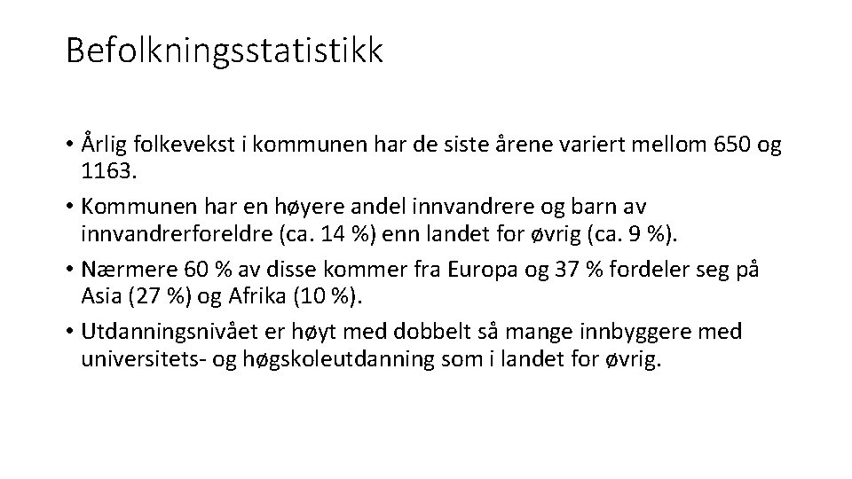 Befolkningsstatistikk • Årlig folkevekst i kommunen har de siste årene variert mellom 650 og