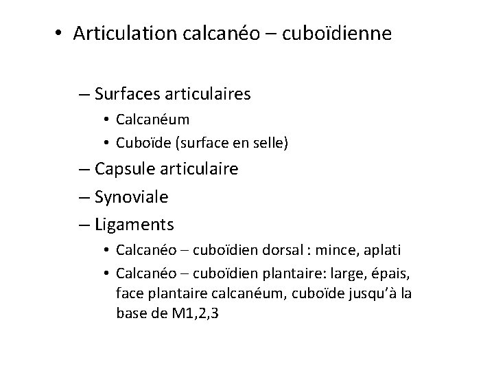 • Articulation calcanéo – cuboïdienne – Surfaces articulaires • Calcanéum • Cuboïde (surface • Articulation calcanéo – cuboïdienne – Surfaces articulaires • Calcanéum • Cuboïde (surface