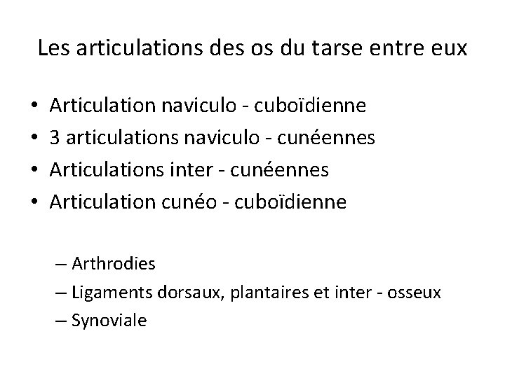 Les articulations des os du tarse entre eux • • Articulation naviculo - cuboïdienne Les articulations des os du tarse entre eux • • Articulation naviculo - cuboïdienne