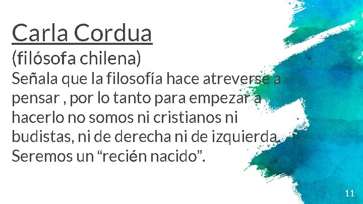 Carla Cordua (filósofa chilena) Señala que la filosofía hace atreverse a pensar , por