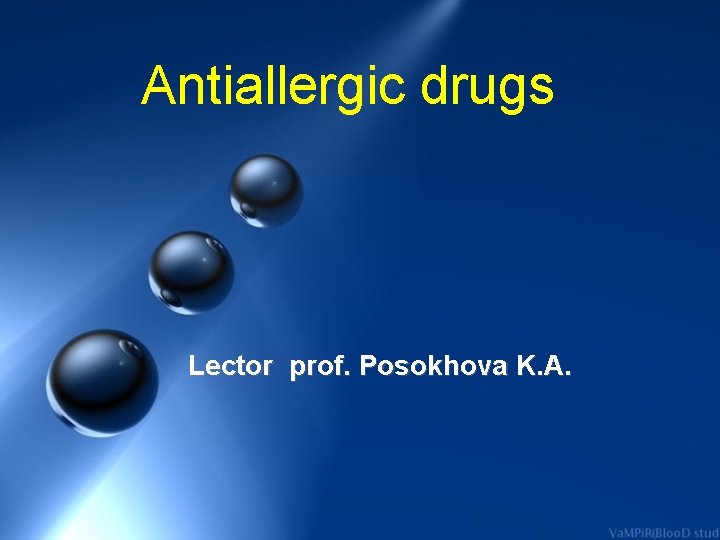 Antiallergic drugs Lector prof. Posokhova K. A. 