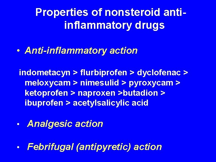 Properties of nonsteroid antiinflammatory drugs • Anti-inflammatory action indometacyn > flurbiprofen > dyclofenac >