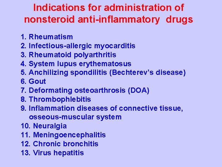 Indications for administration of nonsteroid anti-inflammatory drugs 1. Rheumatism 2. Infectious-allergic myocarditis 3. Rheumatoid
