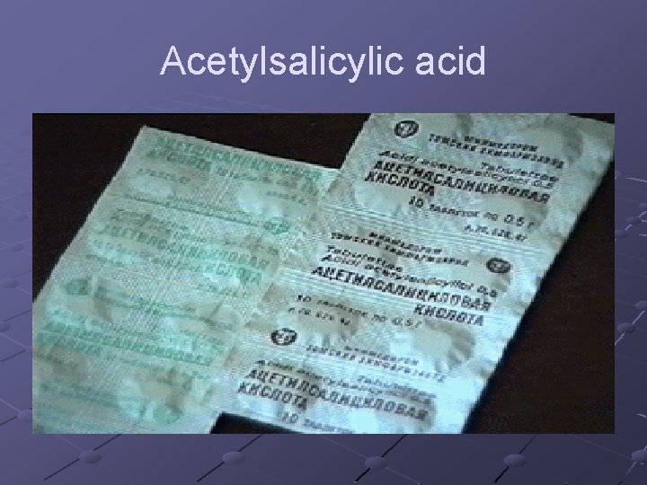 Acetylsalicylic acid 
