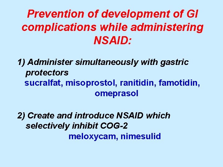 Prevention of development of GI complications while administering NSAID: 1) Administer simultaneously with gastric
