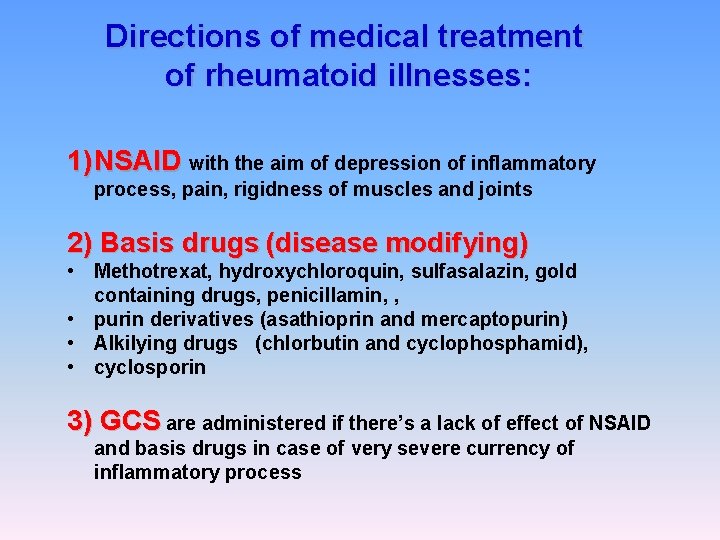 Directions of medical treatment of rheumatoid illnesses: 1) NSAID with the aim of depression