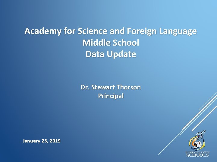 Academy for Science and Foreign Language Middle School Data Update Dr. Stewart Thorson Principal