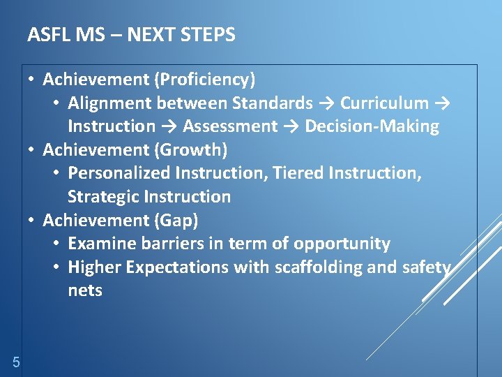 ASFL MS – NEXT STEPS • Achievement (Proficiency) • Alignment between Standards → Curriculum