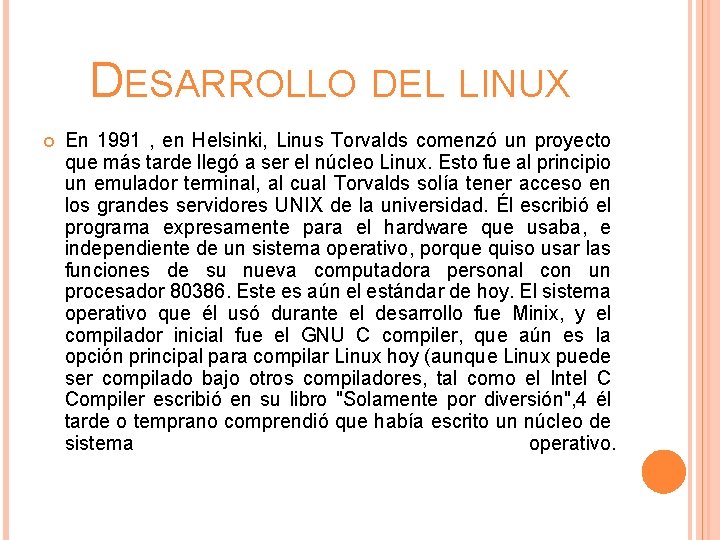DESARROLLO DEL LINUX En 1991 , en Helsinki, Linus Torvalds comenzó un proyecto que
