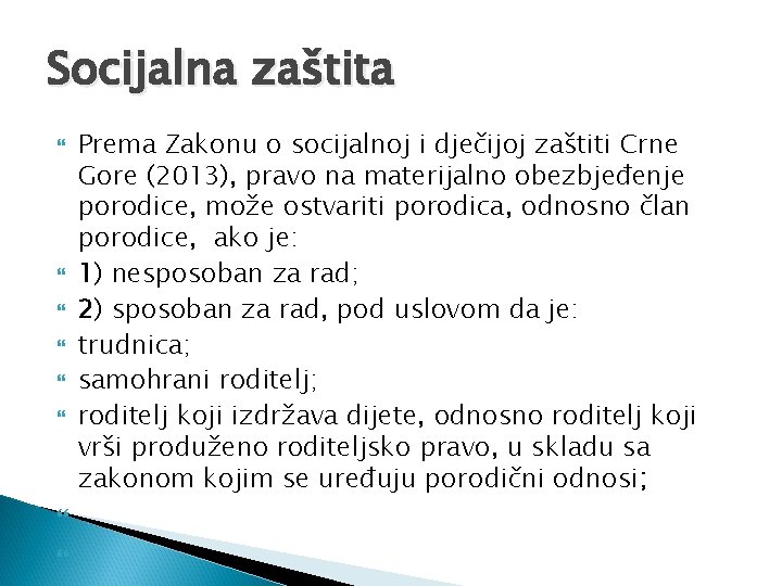 Socijalna zaštita Prema Zakonu o socijalnoj i dječijoj zaštiti Crne Gore (2013), pravo na