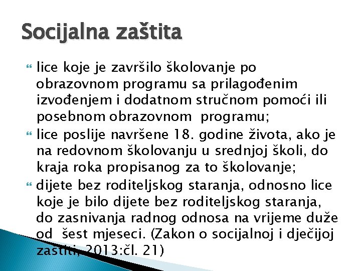 Socijalna zaštita lice koje je završilo školovanje po obrazovnom programu sa prilagođenim izvođenjem i