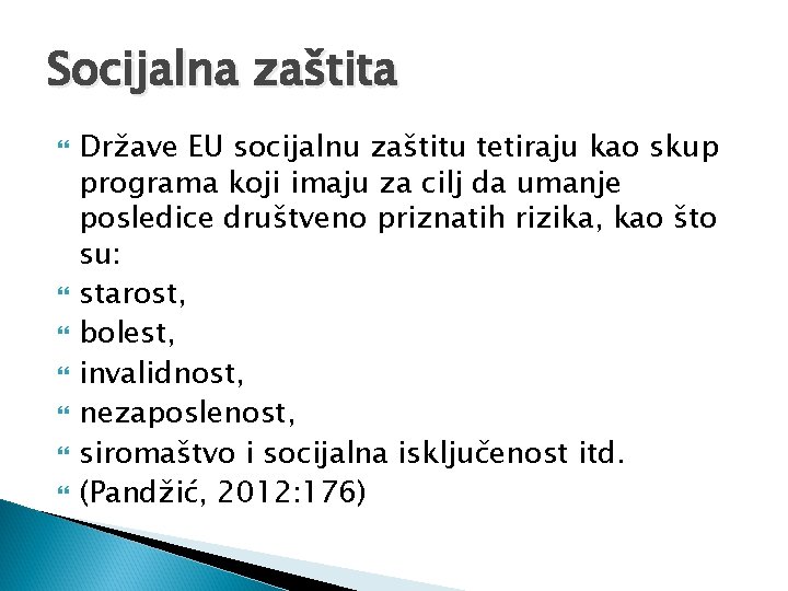 Socijalna zaštita Države EU socijalnu zaštitu tetiraju kao skup programa koji imaju za cilj