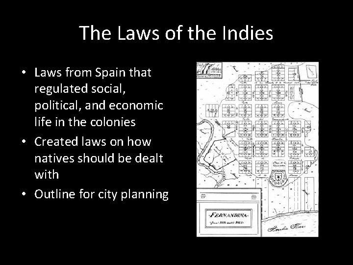 The Laws of the Indies • Laws from Spain that regulated social, political, and