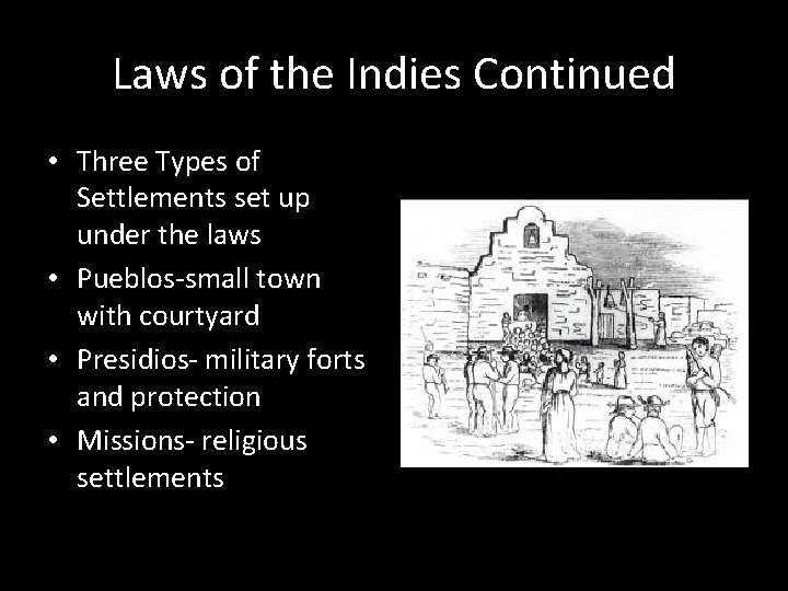 Laws of the Indies Continued • Three Types of Settlements set up under the