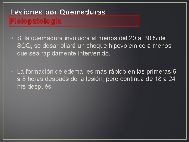 Lesiones por Quemaduras Fisiopatología • Si la quemadura involucra al menos del 20 al Lesiones por Quemaduras Fisiopatología • Si la quemadura involucra al menos del 20 al