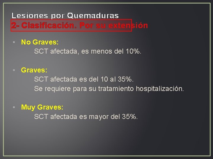 Lesiones por Quemaduras 2 - Clasificación. Por su extensión • No Graves: SCT afectada, Lesiones por Quemaduras 2 - Clasificación. Por su extensión • No Graves: SCT afectada,