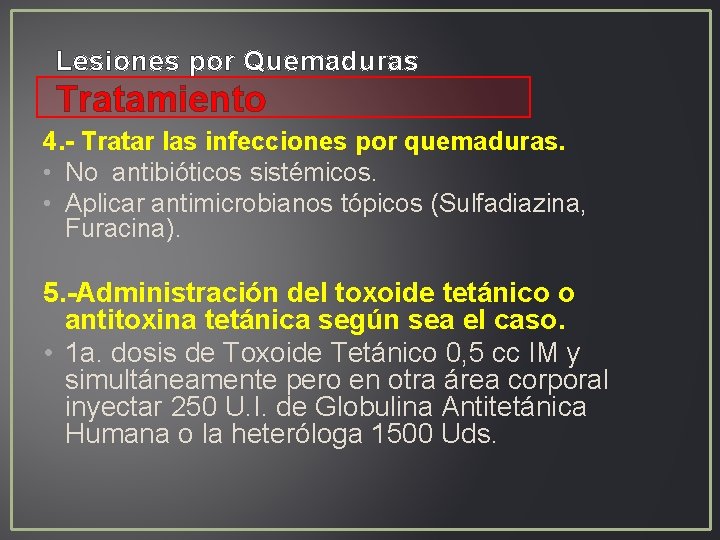 Lesiones por Quemaduras Tratamiento 4. - Tratar las infecciones por quemaduras. • No antibióticos Lesiones por Quemaduras Tratamiento 4. - Tratar las infecciones por quemaduras. • No antibióticos