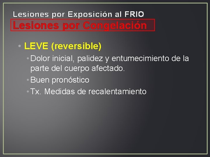 Lesiones por Exposición al FRIO Lesiones por Congelación • LEVE (reversible) • Dolor inicial, Lesiones por Exposición al FRIO Lesiones por Congelación • LEVE (reversible) • Dolor inicial,