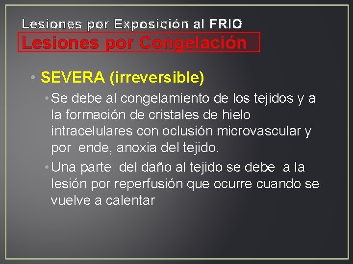 Lesiones por Exposición al FRIO Lesiones por Congelación • SEVERA (irreversible) • Se debe Lesiones por Exposición al FRIO Lesiones por Congelación • SEVERA (irreversible) • Se debe