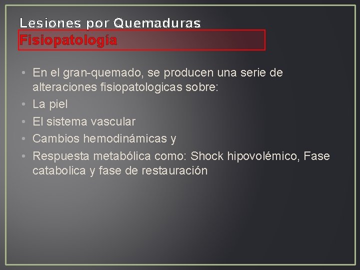 Lesiones por Quemaduras Fisiopatología • En el gran-quemado, se producen una serie de alteraciones Lesiones por Quemaduras Fisiopatología • En el gran-quemado, se producen una serie de alteraciones