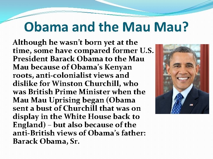 Obama and the Mau? Although he wasn’t born yet at the time, some have